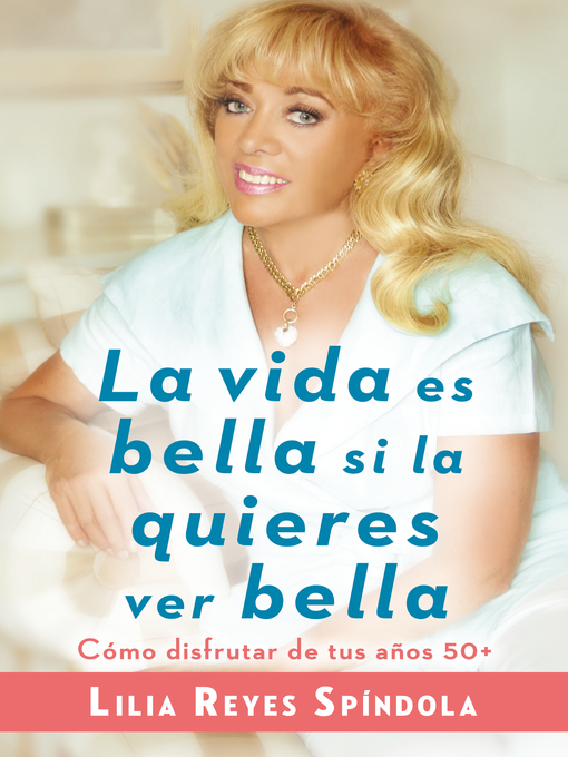 Title details for La vida es bella si la quieres ver bella by Lilia Reyes Spindola - Wait list